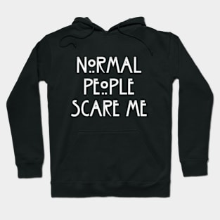 NORMAL PEOPLE SCARE ME Hoodie